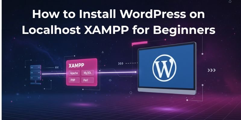 How to Install WordPress on Localhost XAMPP