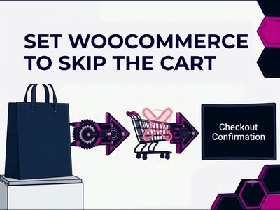 How to Set WooCommerce to Skip the Cart (Step-by-Step Guide 2026)
