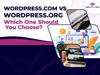 WordPress.com vs WordPress.org: Which One Should You Choose?